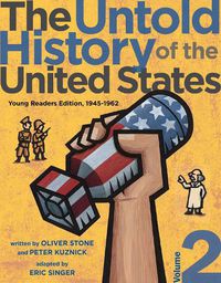 Cover image for The Untold History of the United States, Volume 2: Young Readers Edition, 1945-1962