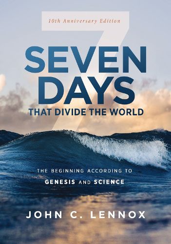 Seven Days that Divide the World, 10th Anniversary Edition: The Beginning According to Genesis and Science