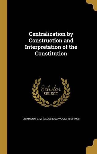 Cover image for Centralization by Construction and Interpretation of the Constitution