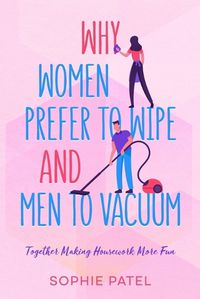 Cover image for Why Women Prefer to Wipe and Men to Vacuum
