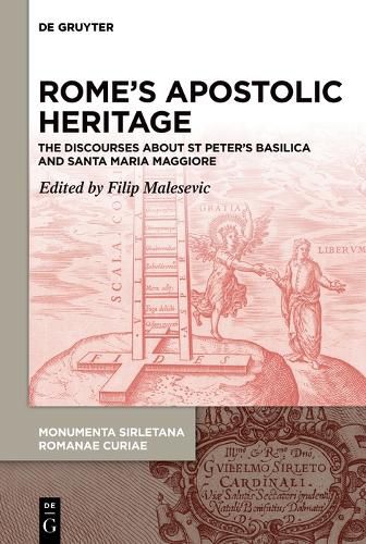 Cover image for Rome's Apostolic Heritage: The Discourses about St Peter's Basilica and Santa Maria Maggiore