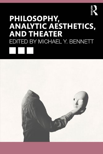 Philosophy, Analytic Aesthetics, and Theater