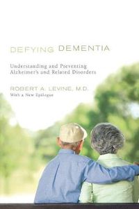 Cover image for Defying Dementia: Understanding and Preventing Alzheimer's and Related Disorders