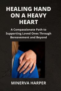 Cover image for Healing Hand on a Heavy Heart