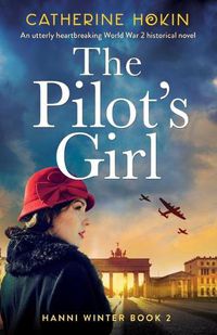 Cover image for The Pilot's Girl: An utterly heartbreaking World War 2 historical novel