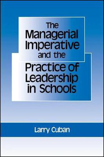 Cover image for The Managerial Imperative and the Practice of Leadership in Schools