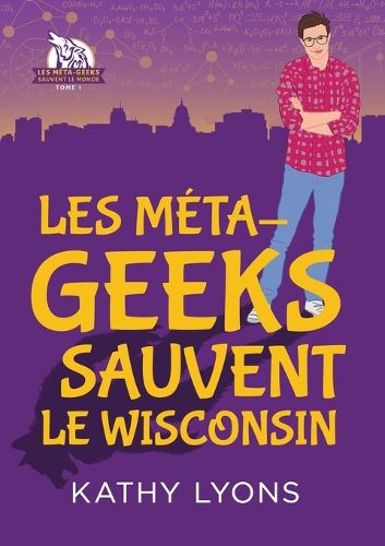 Cover image for Les Meta-geeks sauvent le Wisconsin