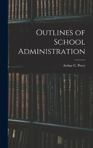 Cover image for Outlines of School Administration