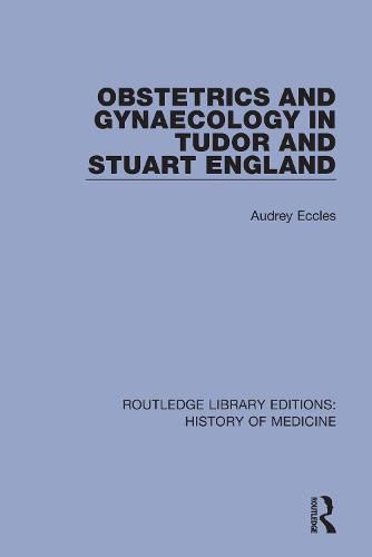 Cover image for Obstetrics and Gynaecology in Tudor and Stuart England