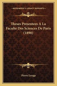 Cover image for Theses Presentees a la Faculte Des Sciences de Paris (1890)