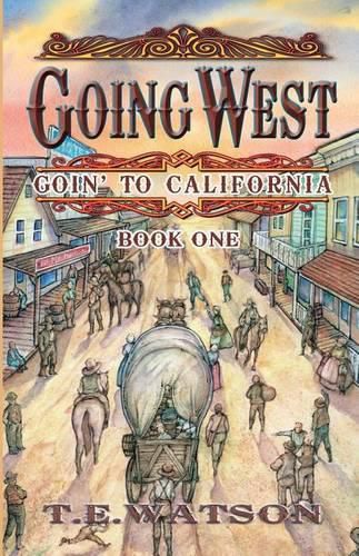 Cover image for Going West: Goin' to California Book 1