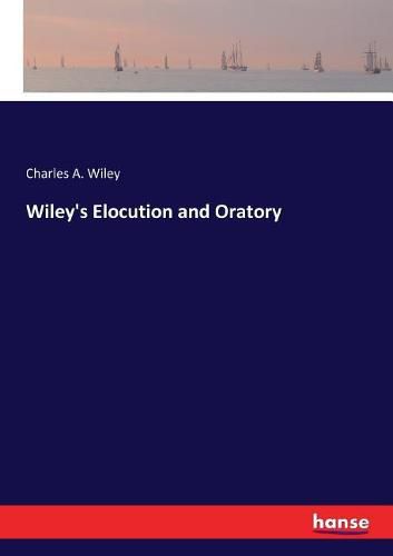 Wiley's Elocution and Oratory