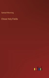 Cover image for Chose Holy Fields