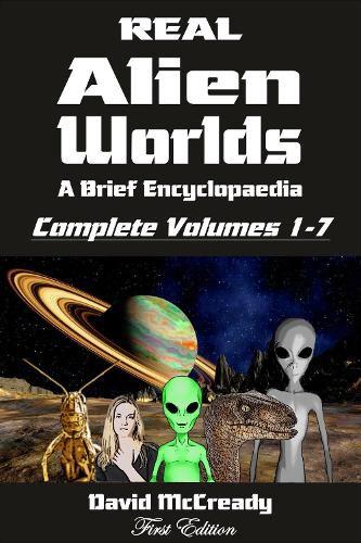 Real Alien Worlds: A Brief Encyclopaedia: Complete First Edition: Breakthrough research into life on alien worlds using advanced out of body exploration techniques. Unique insights into advanced alien species and their connection to human beings.