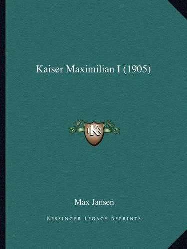 Cover image for Kaiser Maximilian I (1905)