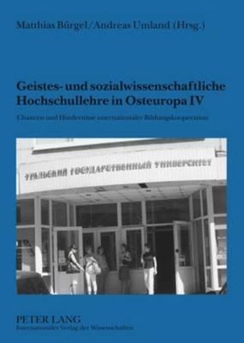 Geistes- Und Sozialwissenschaftliche Hochschullehre in Osteuropa IV: Chancen Und Hindernisse Internationaler Bildungskooperation