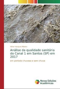 Cover image for Analise da qualidade sanitaria do Canal 1 em Santos (SP) em 2017