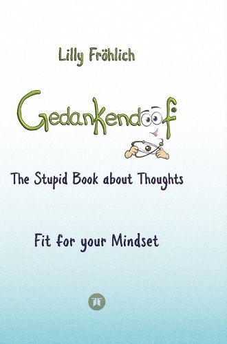 Cover image for Gedankendoof - The Stupid Book about Thoughts - The power of thoughts