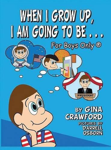 Cover image for When I Grow Up, I Am Going to Be . . . for Boys Only (R)