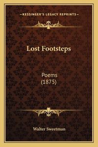 Cover image for Lost Footsteps: Poems (1875)