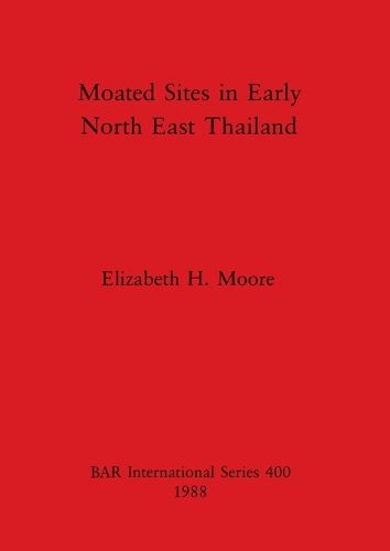 Moated Sites in Early North-east Thailand