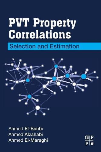 Cover image for PVT Property Correlations: Selection and Estimation