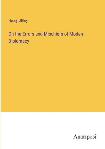 Cover image for On the Errors and Mischiefs of Modern Diplomacy