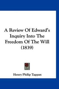 Cover image for A Review of Edward's Inquiry Into the Freedom of the Will (1839)