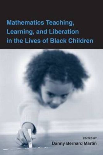 Cover image for Mathematics Teaching, Learning, and Liberation in the Lives of Black Children