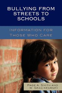 Cover image for Bullying from Streets to Schools: Information for Those Who Care