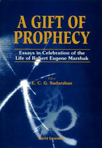 Cover image for Gift Of Prophecy, A - Essays In Celebration Of The Life Of Robert Eugene Marshak