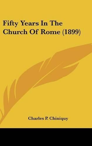 Fifty Years in the Church of Rome (1899)