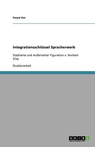 Integrationsschlussel Spracherwerb: Etablierte und Aussenseiter Figuration v. Norbert Elias