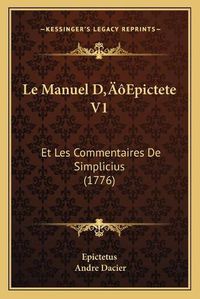 Cover image for Le Manuel Da Acentsacentsa A-Acentsa Acentsepictete V1: Et Les Commentaires de Simplicius (1776)