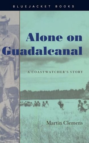 Cover image for Alone on Guadalcanal: A Coastwatcher's Story