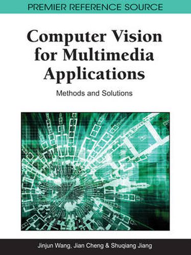 Computer Vision for Multimedia Applications: Methods and Solutions