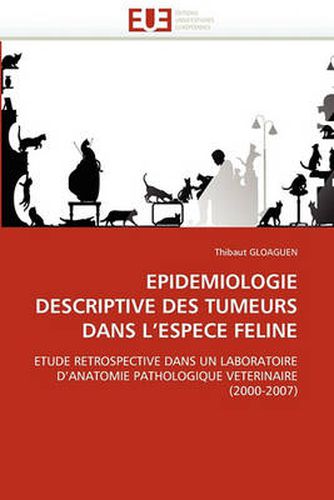 Cover image for Epidemiologie Descriptive Des Tumeurs Dans L'Espece Feline