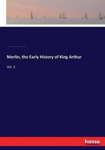 Cover image for Merlin, the Early History of King Arthur: Vol. 2