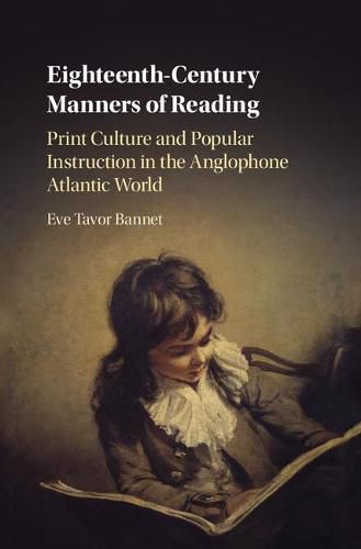 Cover image for Eighteenth-Century Manners of Reading: Print Culture and Popular Instruction in the Anglophone Atlantic World