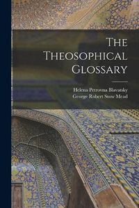 Cover image for The Theosophical Glossary