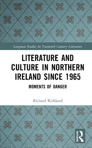 Cover image for Literature and Culture in Northern Ireland Since 1965: Moments of Danger