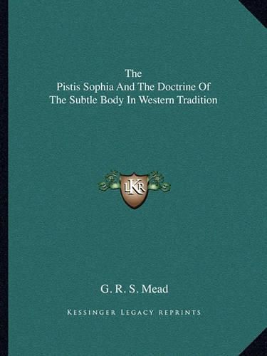 Cover image for The Pistis Sophia and the Doctrine of the Subtle Body in Western Tradition