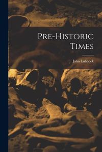 Cover image for Pre-historic Times