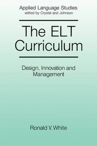 Cover image for The English Language Teaching Curriculum: Design, Innovation and Management