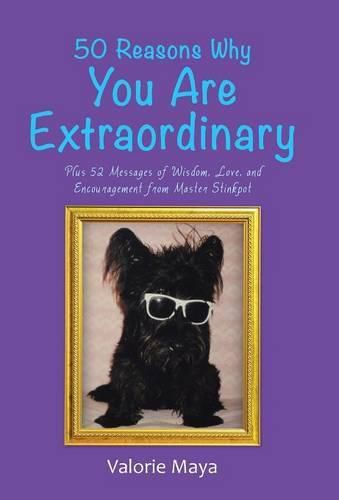 Cover image for 50 Reasons Why You Are Extraordinary: Plus 52 Messages of Wisdom, Love, and Encouragement from Master Stinkpot
