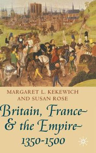 Cover image for Britain, France and the Empire, 1350-1500: Darkest before Dawn