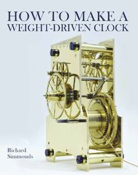 Cover image for How to Make a Weight-Driven Clock