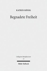 Cover image for Begnadete Freiheit: Anselm von Canterburys Freiheitstheorie