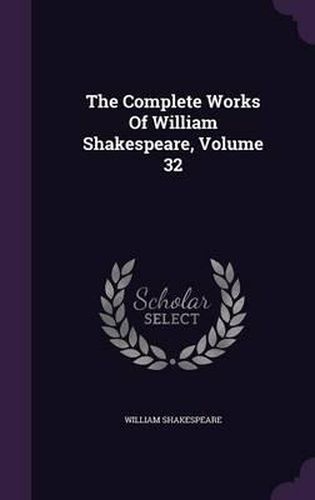 Cover image for The Complete Works of William Shakespeare, Volume 32