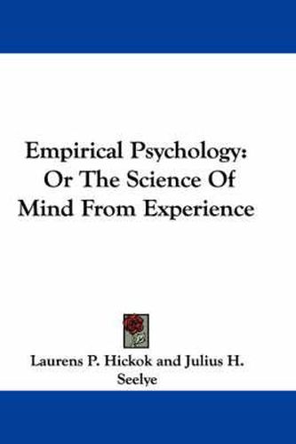 Empirical Psychology: Or the Science of Mind from Experience